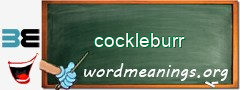 WordMeaning blackboard for cockleburr